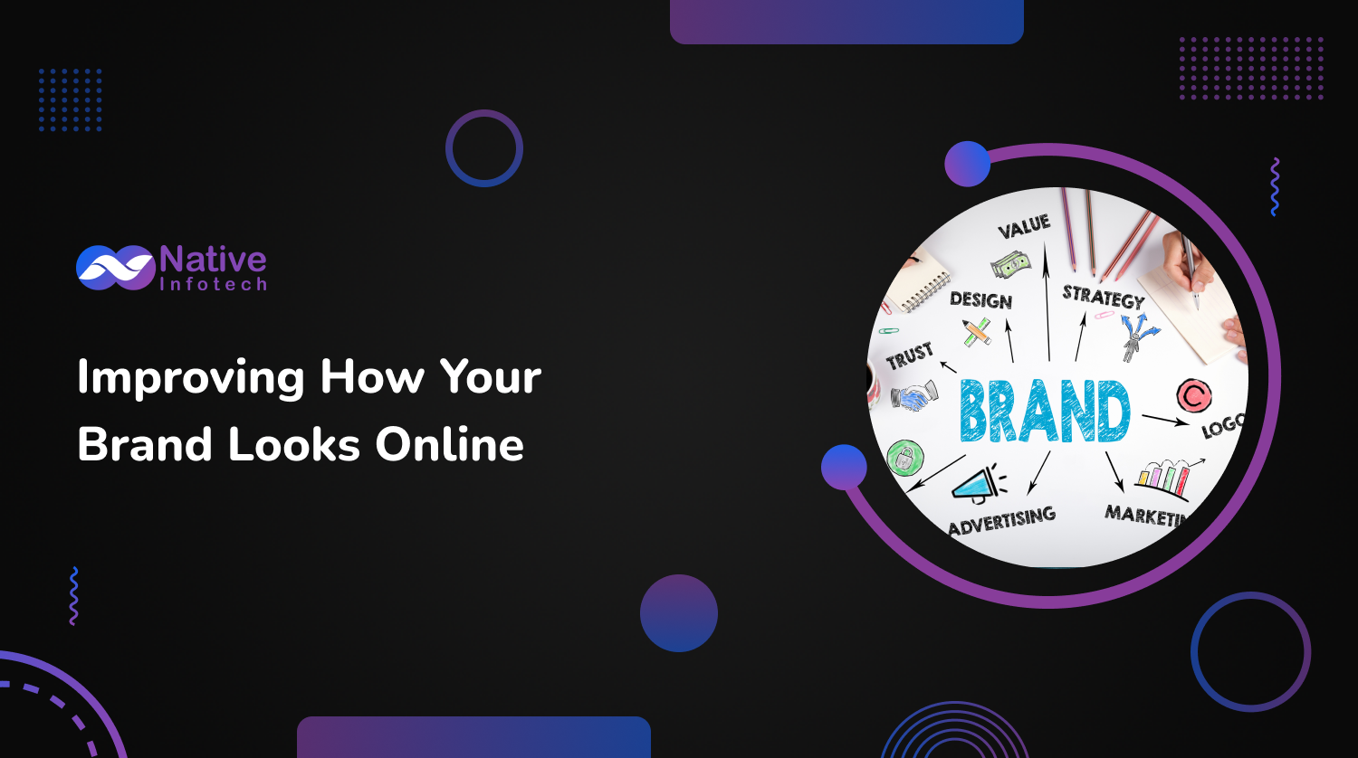 Improving How Your Brand Looks Online | Native Infotech