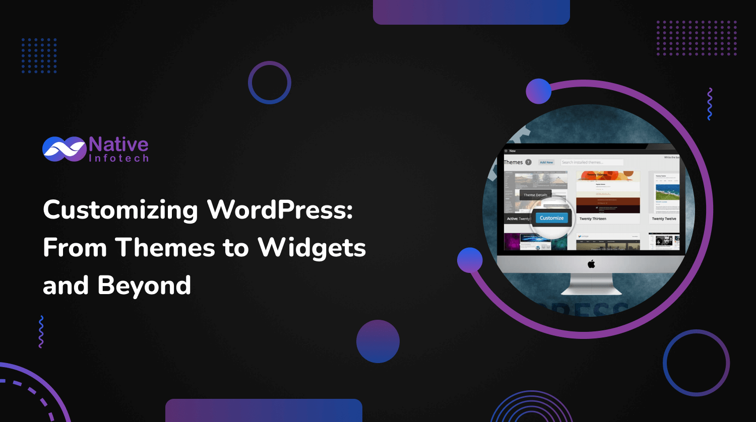 Customizing WordPress: From Themes to Widgets and Beyond | Native Infotech