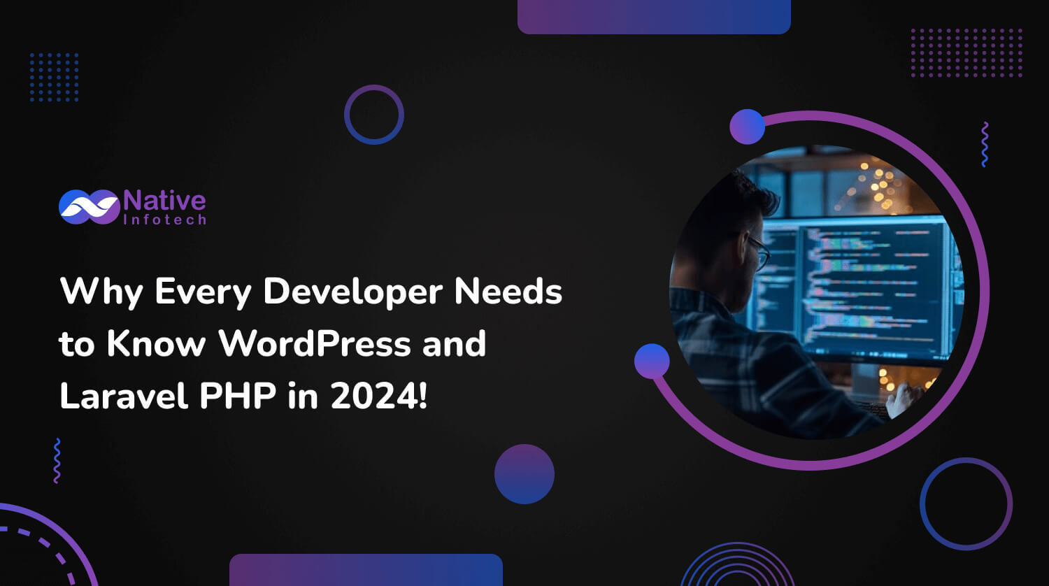 Why Every Developer Needs to Know WordPress and Laravel PHP in 2024! | Native Infotech