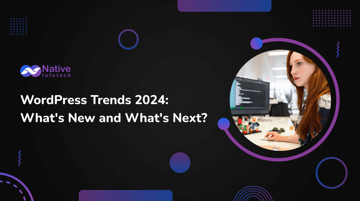 WordPress Trends 2024: What’s New and What’s Next? | Native Infotech