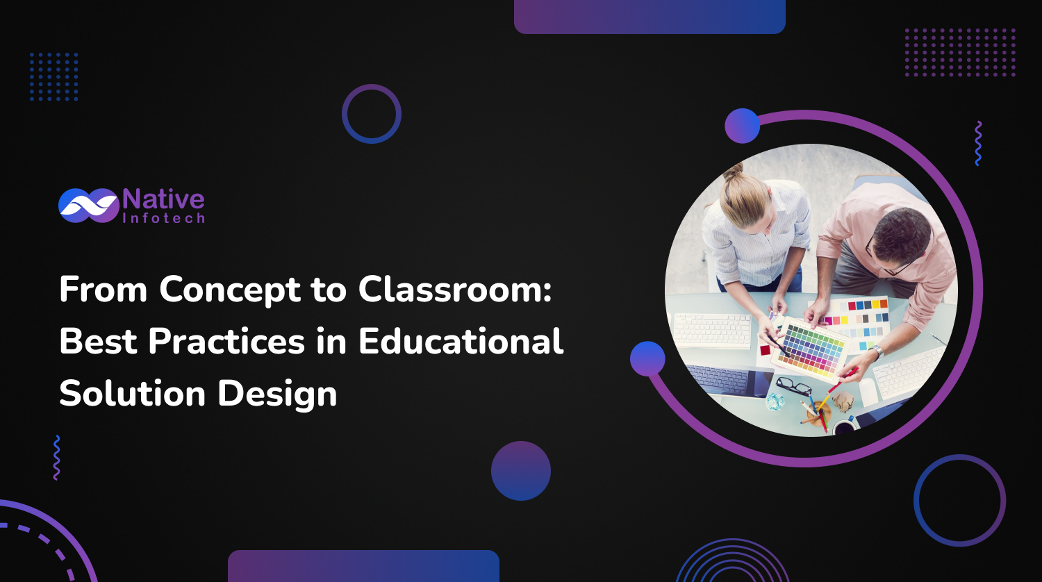 From Concept to Classroom: Best Practices in Educational Solution Design | Native Infotech