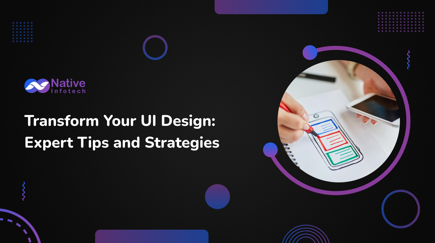 Transform Your UI Design: Expert Tips and Strategies | Native Infotech